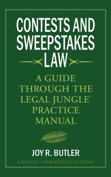 Contests and Sweepstakes Law: A Guide Through the Legal Jungle Practice Manual
