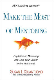 Title: Make the Most of Mentoring, Author: Susan Lee Colantuono