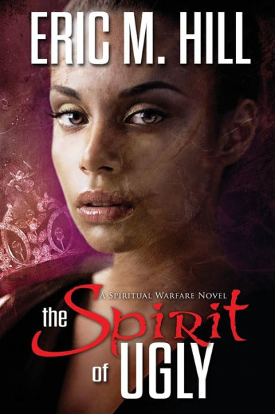 The Spirit of Ugly: A Spiritual Warfare Novel