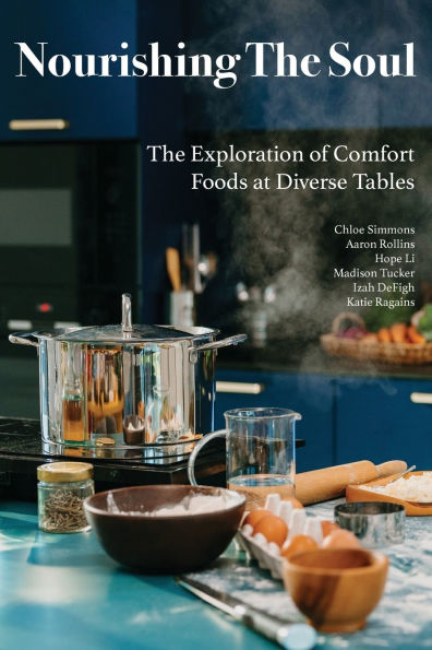 Nourishing The Soul: The Exploration of Comfort Foods at Diverse Tables
