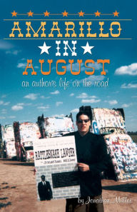 Title: Amarillo in August: An Author's Life on the Road, Author: Jonathan Miller