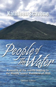 Title: People of the Water- A novella of the events leading to the Bloody Island Massacre of 1850, Author: Kathleen Scavone