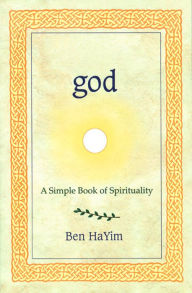 Title: God: A Simple Book of Spirituality, Author: Ben Hayim