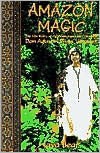 Title: Amazon Magic: The Life Story of Ayahuasquero and Shaman Don Agustin Rivas Vasquez, Author: Jaya Bear