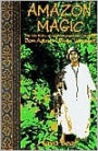 Amazon Magic: The Life Story of Ayahuasquero and Shaman Don Agustin Rivas Vasquez