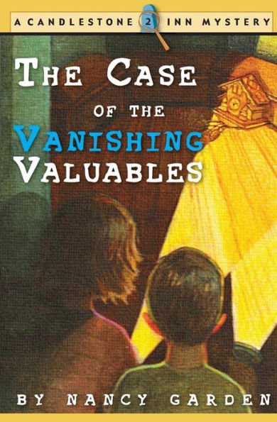 The Case of the Vanishing Valuables (Candlestone Inn Series #2)