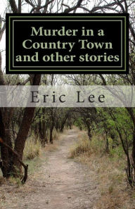 Title: Murder in a Country Town and Other Stories, Author: Eric Lee