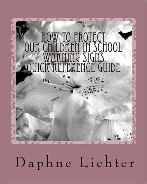 How To Protect Our Children In School: Quick Reference Guide- Warning Checklists