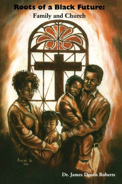 Roots of a Black Future: Family and Church