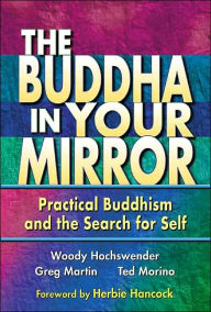 Title: The Buddha in Your Mirror: Practical Buddhism and the Search for Self, Author: Woody Hochswender