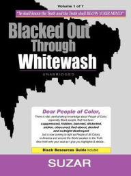 Title: Blacked Out Through Whitewash: Exposing the Quantum Deception/Rediscovering and Recovering Suppressed Melanated, Author: Suzar