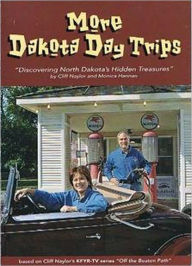 Title: More Dakota Day Trips: Discovering North Dakota's Hidden Treasures, Author: Cliff Naylor