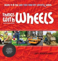 Title: Things With Wheels: Book 4 in the Can You find My Love? Series, Author: Jan Marquart