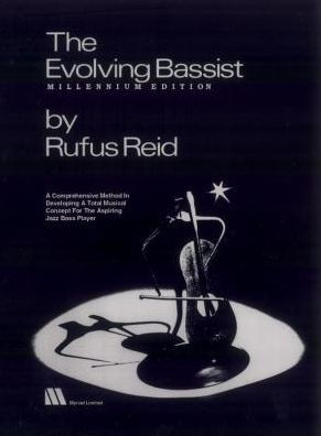 The Evolving Bassist -- Millennium Edition: A Comprehensive Method in Developing a Total Musical Concept for the Aspiring Jazz Bass Player