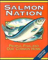 Title: Salmon Nation: People, Fish, and Our Common Home, Author: Edward C. Wolf