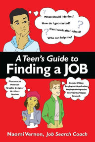 Title: A Teen's Guide to Finding a Job, Author: Naomi Rena Vernon