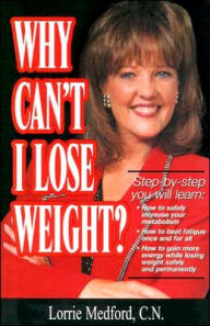 Title: Why Can't I Lose Weight?, Author: Lorrie Medford