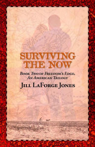 Title: Surviving the Now: Book Two in the Freedom's Edge Trilogy, Author: Jill LaForge Jones