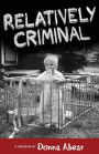 Relatively Criminal: A Memoir