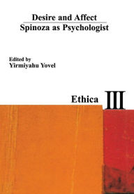 Title: Desire and Affect: Spinoza as Psychologist, Author: Yirmiyahu Yovel