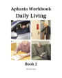 Aphasia Workbook Daily Living Book 2