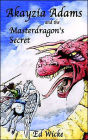Akayzia Adams and the Masterdragon's Secret