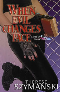 Title: When Evil Changes Face, Author: Therese Szymanski