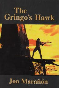 Title: The Gringo's Hawk, Author: Jon Maranon