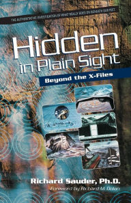 Title: Hidden in Plain Sight: Beyond the X-Files, Author: Richard Sauder Ph.D.