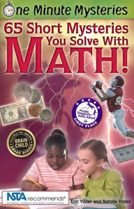 Title: One Minute Mysteries: 65 Short Mysteries You Solve with Math!, Author: Eric Yoder