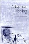 Title: Adoption Healing: A Path to Recovery, Author: Joe Soll