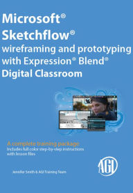 Title: Microsoft Sketchflow: Wireframing and prototyping with Expression Blend Digital Classroom, Author: Jennifer Smith