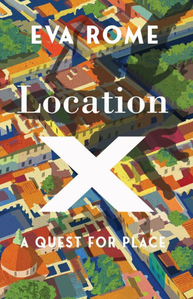 Location X: A Quest for Place
