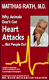 Title: Why Animals Don't Get Heart Attacks...But People Do / Edition 4, Author: Matthias Rath