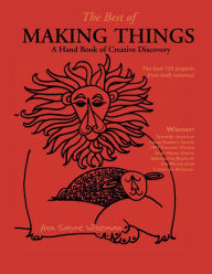 Title: The Best of Making Things: A Hand Book of Creative Discovery, Author: Ann Sayre Wiseman