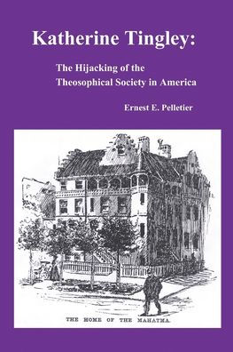 Katherine Tingley: The Hijacking of the Theosophical Society in America