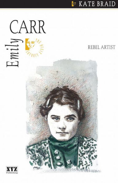 Emily Carr: Rebel Artist