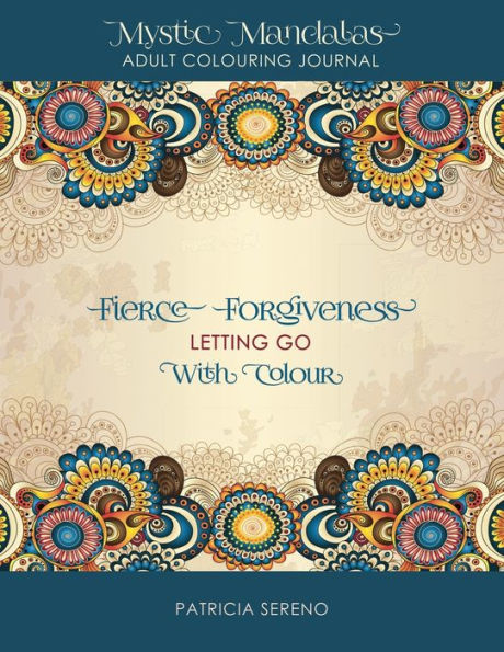 Fierce Forgiveness: Letting Go with Colour