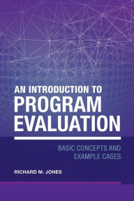 Title: An Introduction to Program Evaluation: Basic Concepts and Example Cases, Author: Richard Merrick Jones