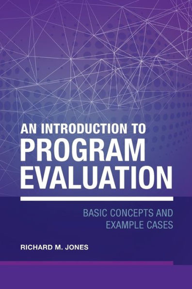 An Introduction to Program Evaluation: Basic Concepts and Example Cases