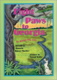 Title: Eight Paws to Georgia: By Kiska the Cat, Author: Pamela Bauer Mueller
