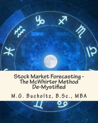 Title: Stock Market Forecasting: The McWhirter Method De-Mystified, Author: M.G. Bucholtz