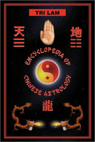 Title: Encyclopedia of Chinese Astrology, Author: Tri Lam