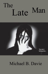 Title: Late Man, Author: Michael B Davie