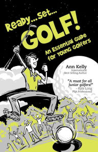 Title: Ready, Set, Golf! an Essential Guide for Young Golfers, Author: Ann Kelly