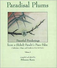 Title: Paradisal Plums - Peaceful Ponderings from a (Rebel) Pandit's Puce Palm V. 1, Author: Etobnan Karta