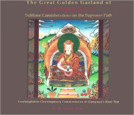 Title: The Great Golden Garland of Gampopa's Sublime Considerations on the Supreme Path: Contemplative Contemporary Commentaries of Gampopa's Root Text, Author: B. Simhananda