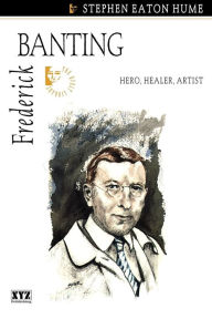 Title: Frederick Banting, Author: Stephen Eaton Hume