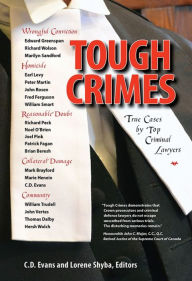 Title: Tough Crimes: True Cases by Top Criminal Lawyers, Author: Edward L. Greenspan
