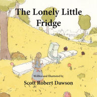 Title: The Lonely Little Fridge, Author: Scott Robert Dawson